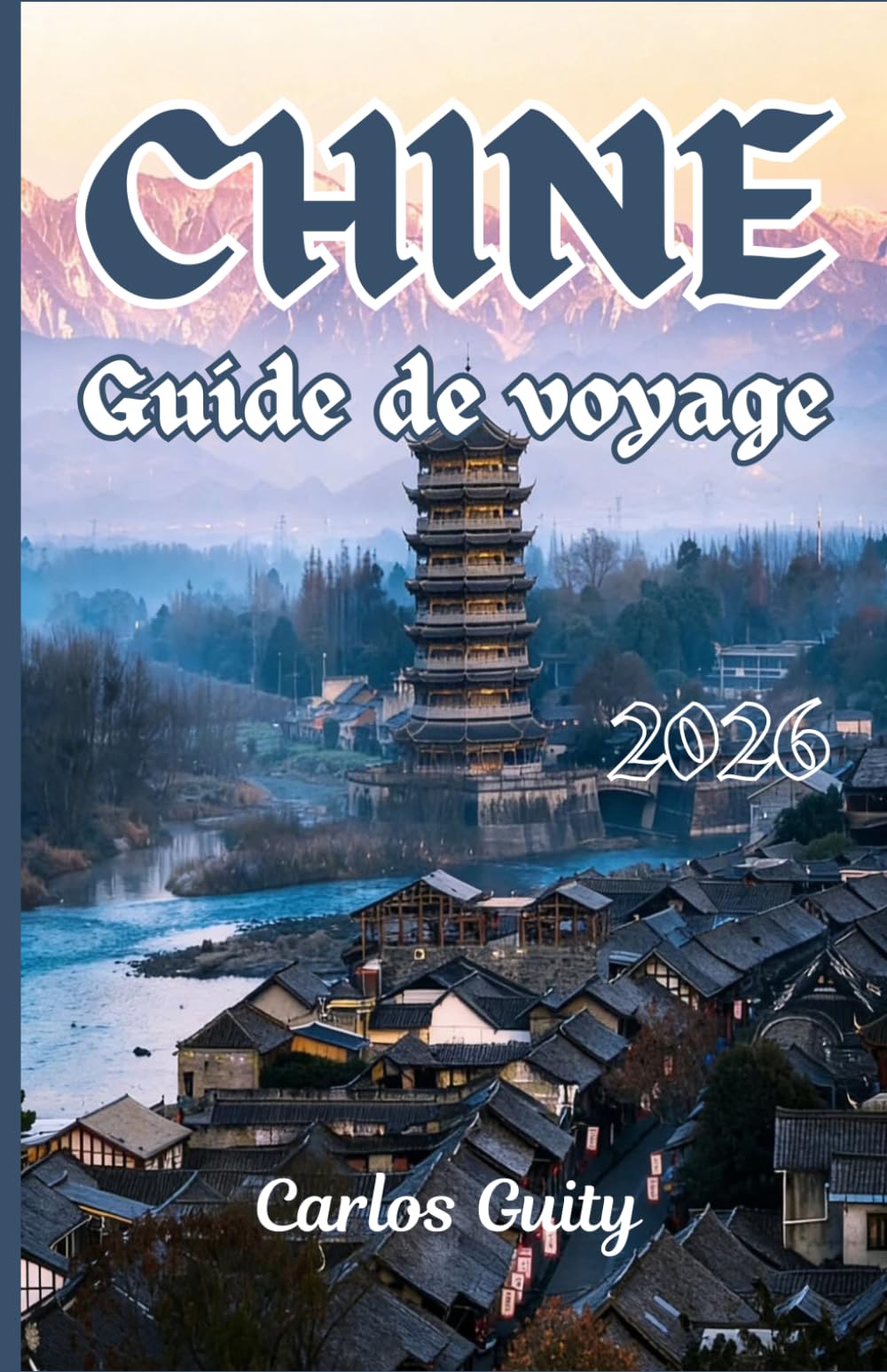 Chine Guide de voyage 2026: Guide complet des principales villes, expériences culturelles, attractions incontournables, gastronomie, transports et itinéraires de voyage faciles