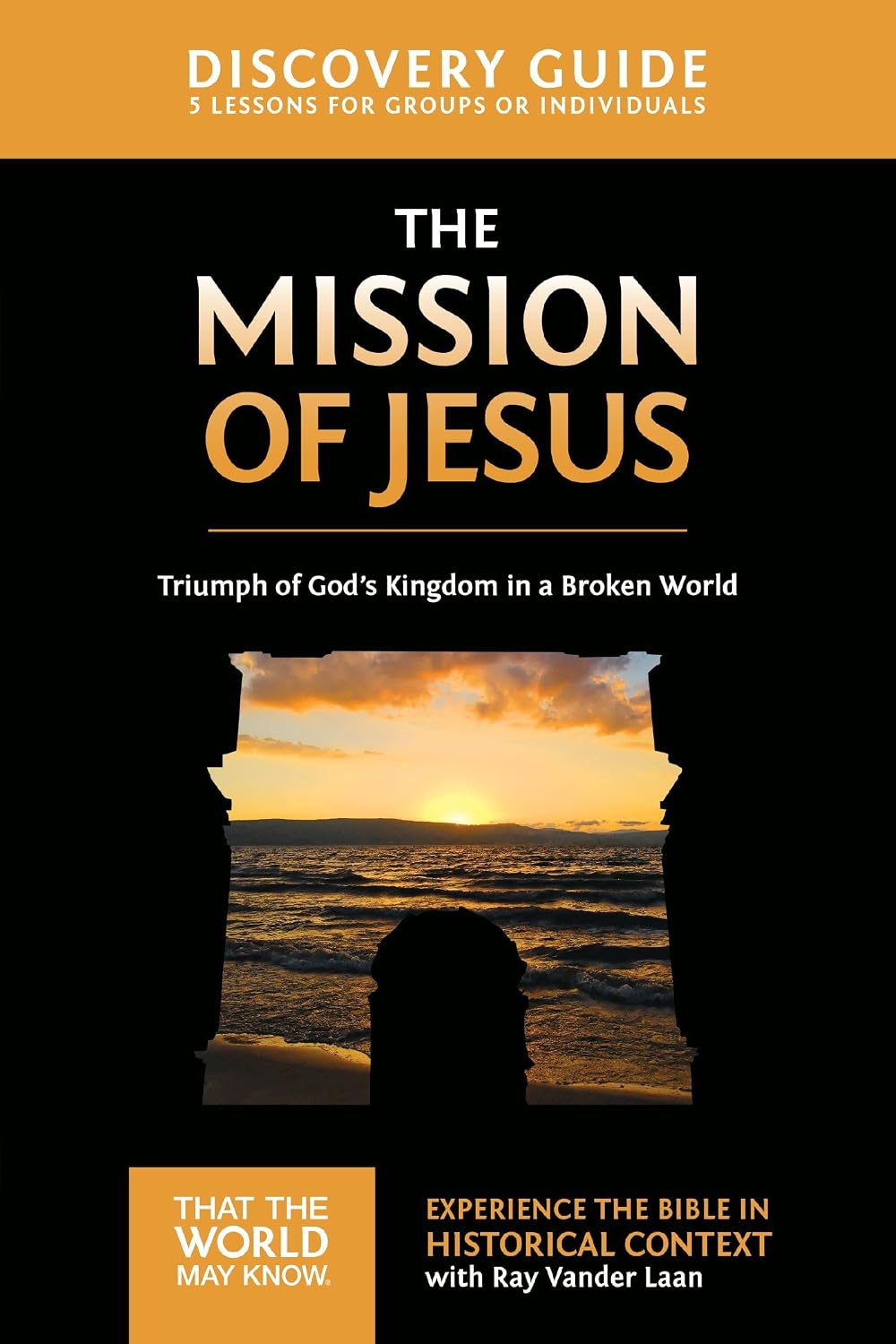 The Mission of Jesus Discovery Guide: Triumph of God’s Kingdom in a World in Chaos (That the World May Know)
