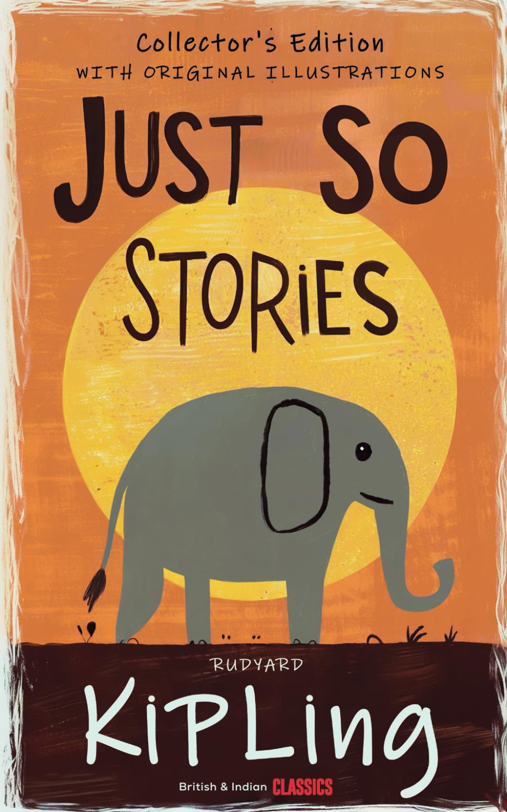 Just So Stories: The Ultimate Illustrated Edition of the 1902 Classic