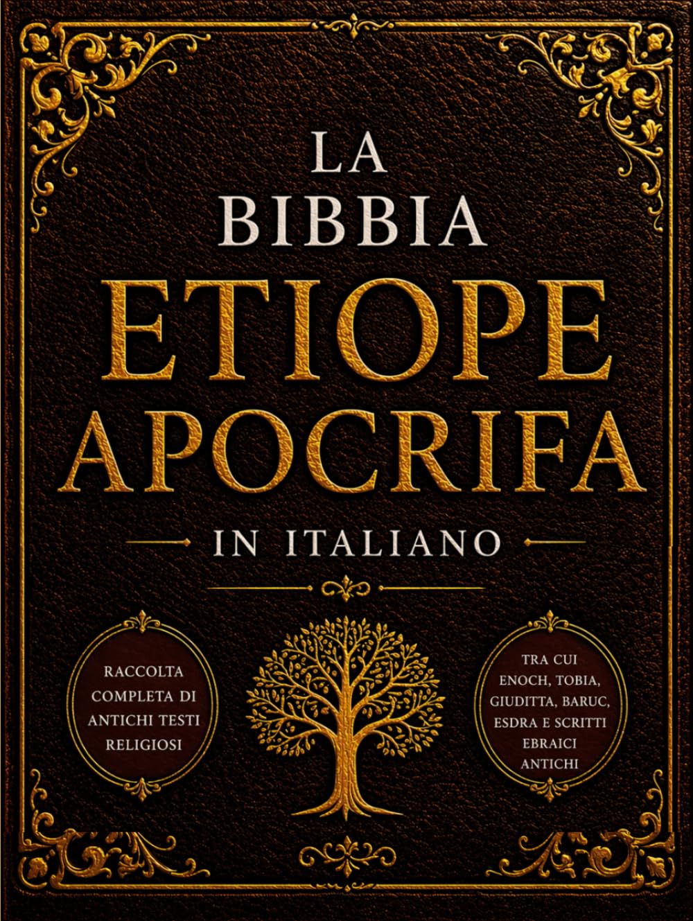 La Bibbia Apocrifa Etiope In Italiano (Caratteri Grandi): Raccolta Completa Di Antichi Testi Religiosi, Tra Cui Enoch, Tobia, Giuditta, Baruc, Esdra E Scritti Ebraici Antichi