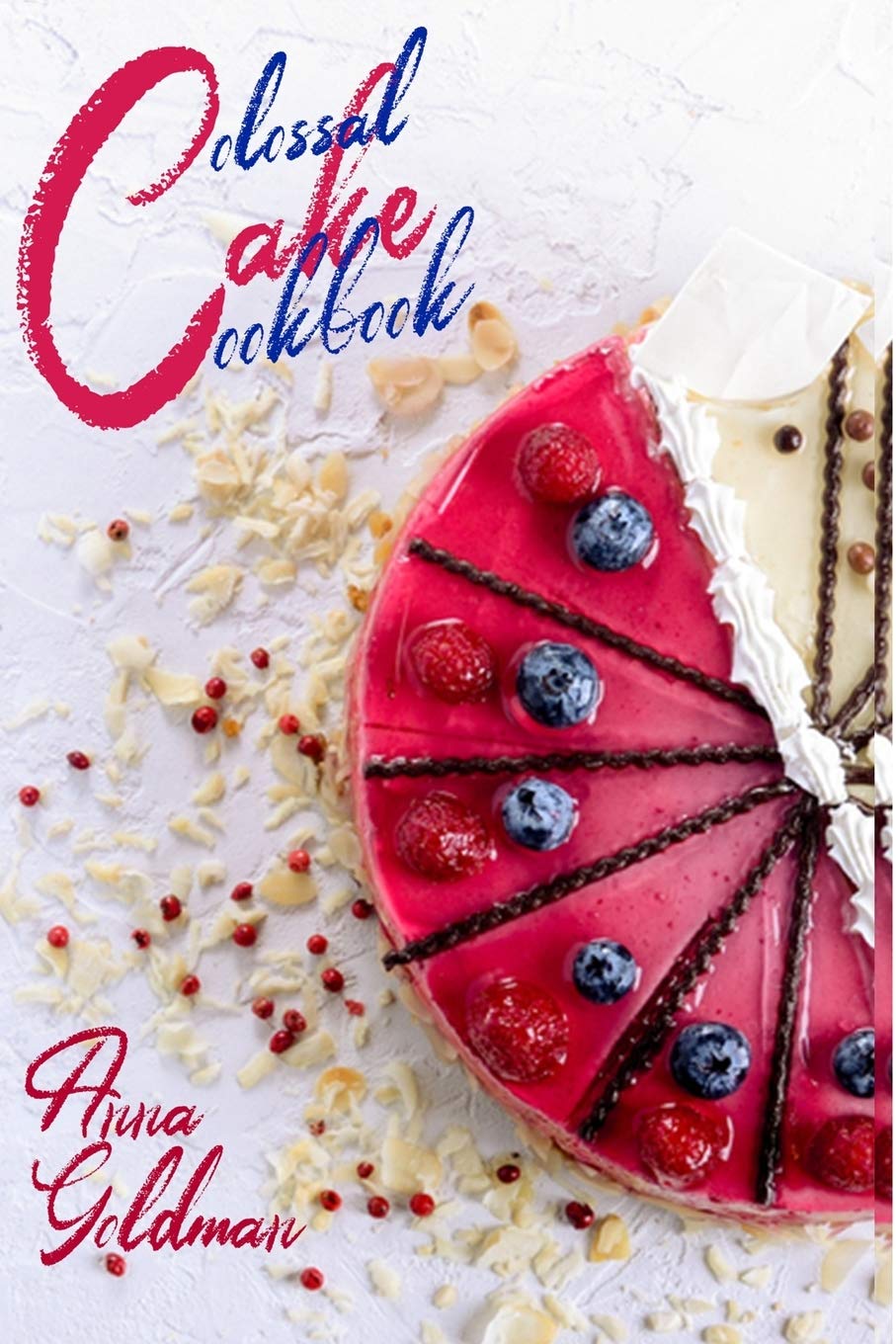 The Complete Cookie Cookbook:: 155 Cookie Recipes to Bake at Home, with Love!: 2 (Baking Cookbook)