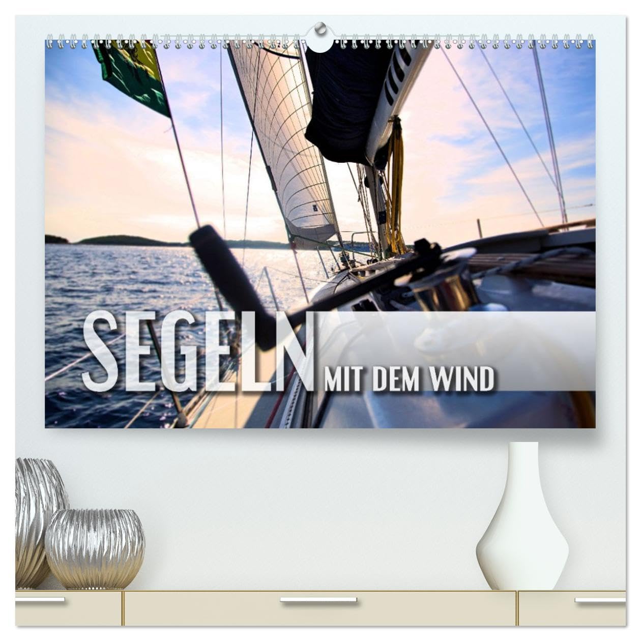 Segeln - mit dem Wind (hochwertiger Premium Wandkalender 2026 DIN A2 quer), Kunstdruck in Hochglanz: Stimmungsvolle Bilder von Segeltörns rund um die Welt (CALVENDO Sport)