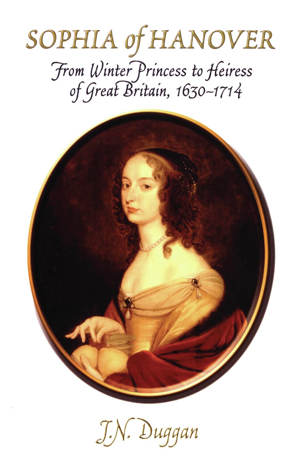 Buy Sophia of Hanover: The Remarkable Life of the Mother of George I — BookShops.in