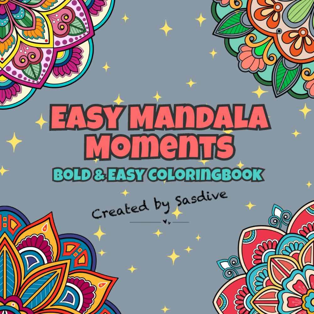 Easy Mandala Moments Bold & Easy: 40 Fun & Mindful Mandalas for Relaxation, Creativity, and Stress Relief