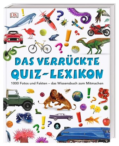Das verrückte Quiz-Lexikon: 1000 Fotos und Fakten – das Wissensbuch zum Mitmachen