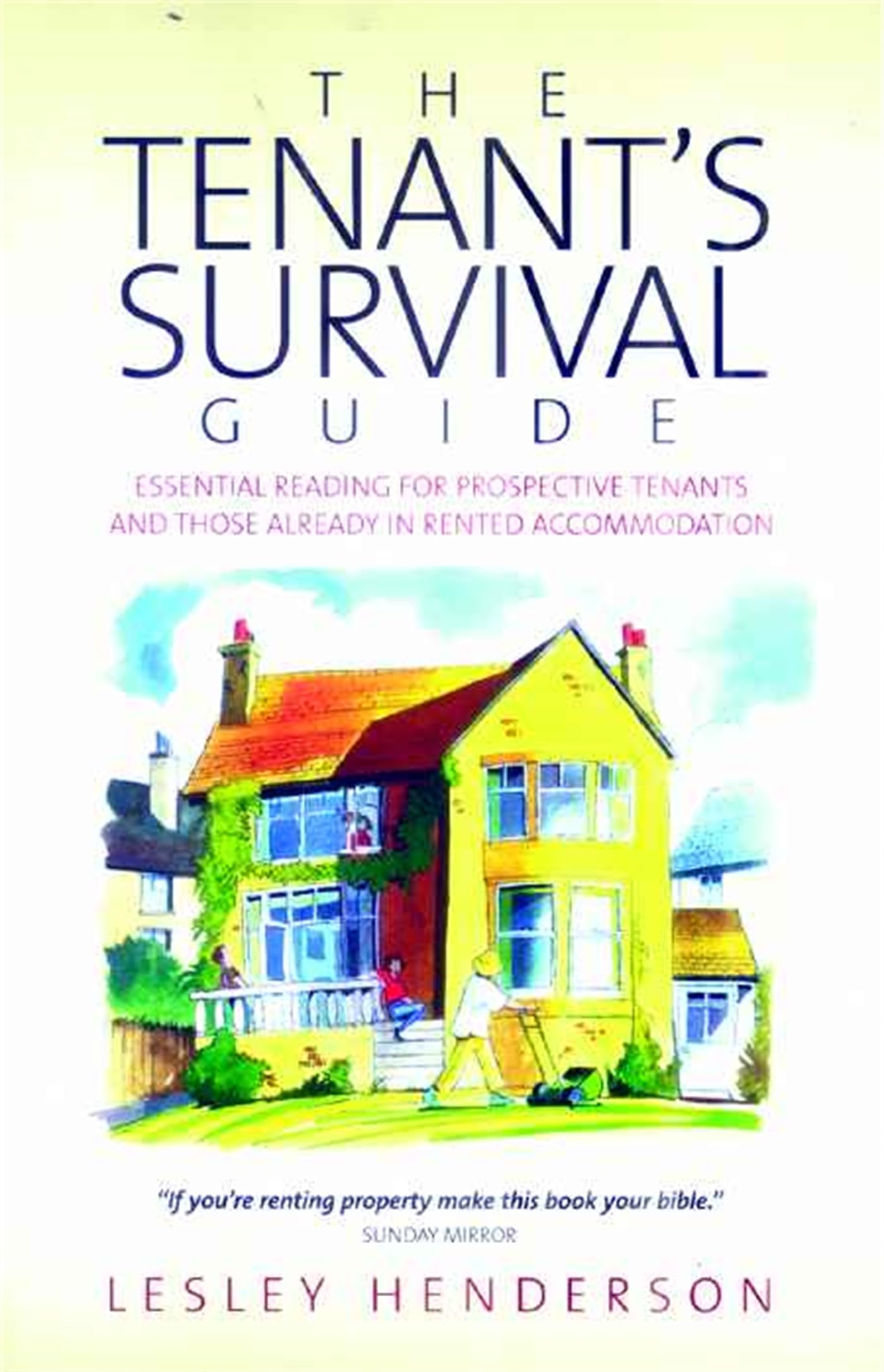 The Tenant's Survival Guide: Essential reading for prospective tenants and those already in rented accommodation