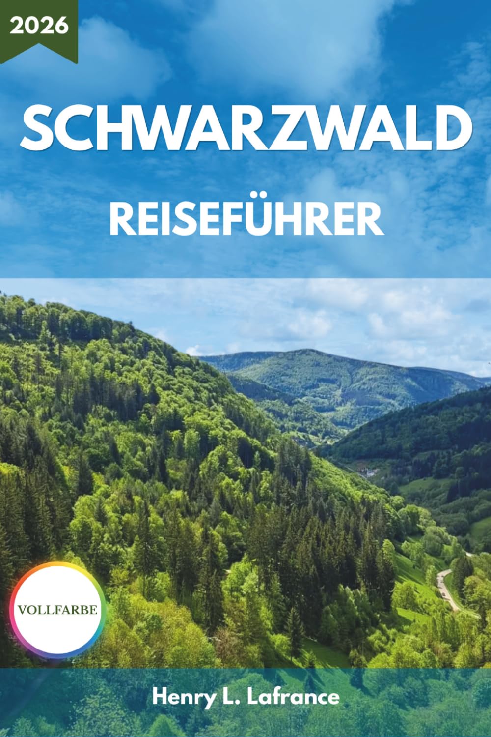 SCHWARZWALD REISEFÜHRER 2026: Von Routen und lokaler Küche bis hin zu Unterkünften und Einreisebestimmungen