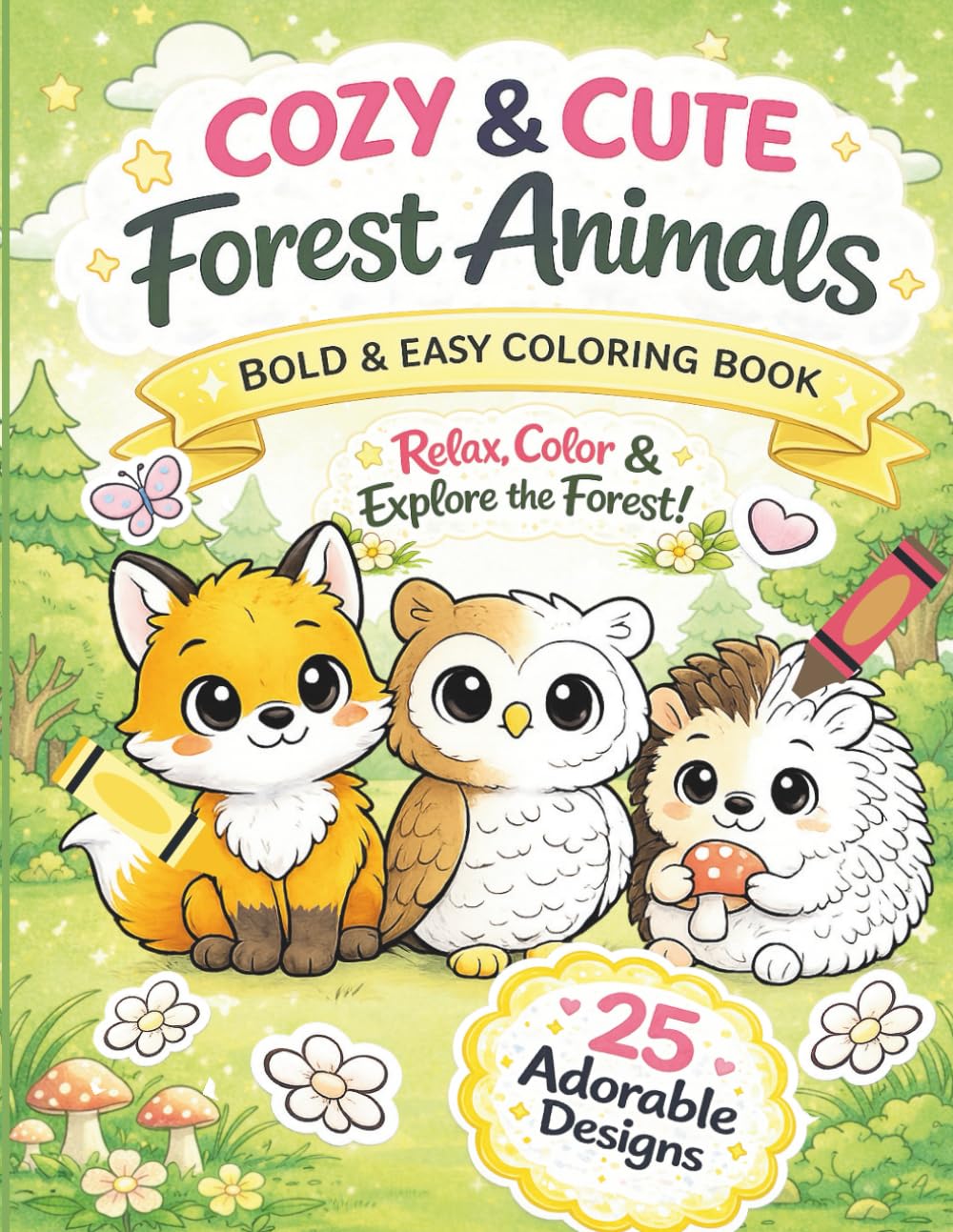 Cozy & Cute Forest Animals Coloring Book: Bold & Easy Woodland Animal Designs for Relaxation & Stress Relief | Cute Foxes, Owls, Deer, Bears, and More