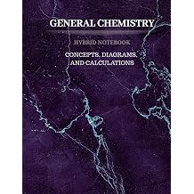 Concepts, Diagrams, and Calculations General Chemistry Hybrid Notebook