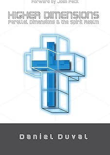 Higher Dimensions, Parallel Dimensions, and the Spirit Realm