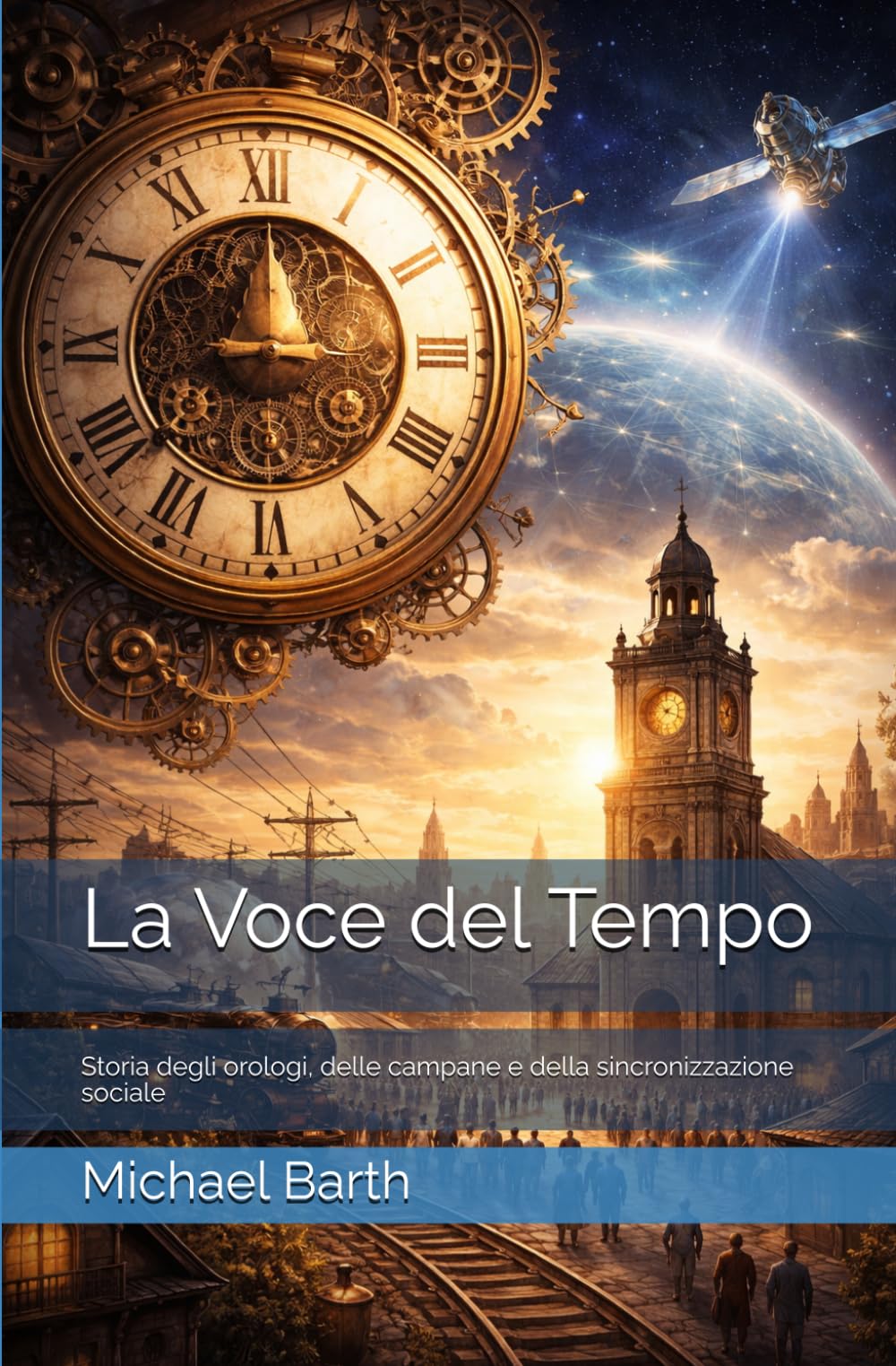 La Voce del Tempo: Storia degli orologi, delle campane e della sincronizzazione sociale