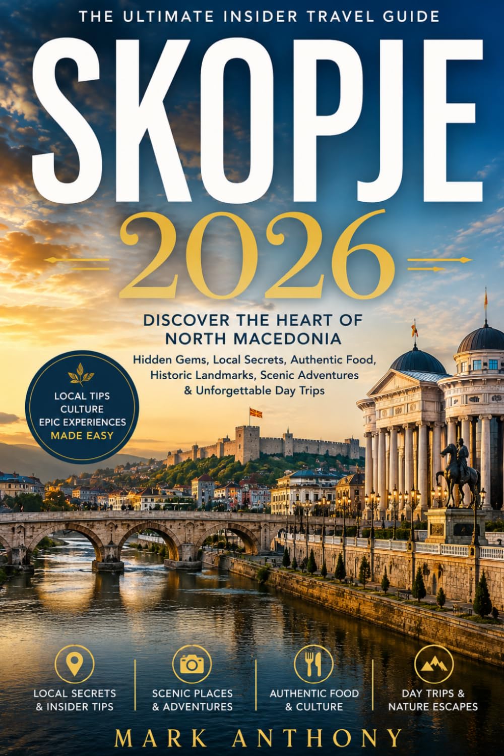 Skopje Travel Guide 2026: An Insider’s Journey Through North Macedonia’s Capital, Hidden Gems, Old Bazaar Secrets, Local Food, Culture, and Authentic Balkan Experiences