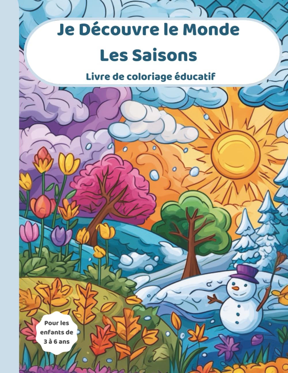 Je Découvre le Monde - Les Saisons: Livre de coloriage éducatif pour enfant de 3 à 6 ans