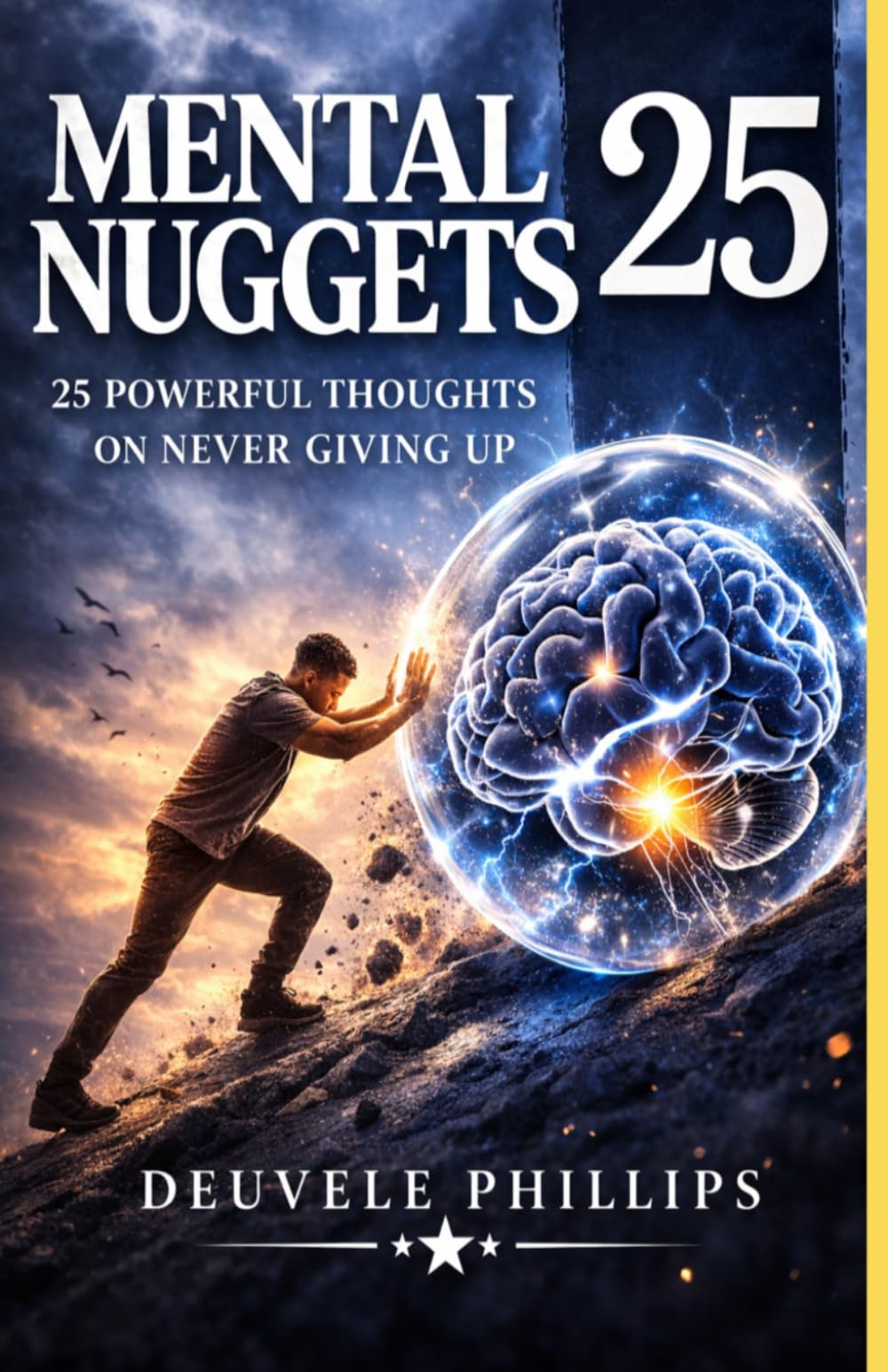 MENTAL NUGGETS 25: 25 POWERFUL THOUGHTS ON NEVER GIVING UP