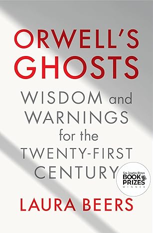 Orwell's Ghosts: Wisdom and Warnings for the Twenty-First Century-电子书百科大全