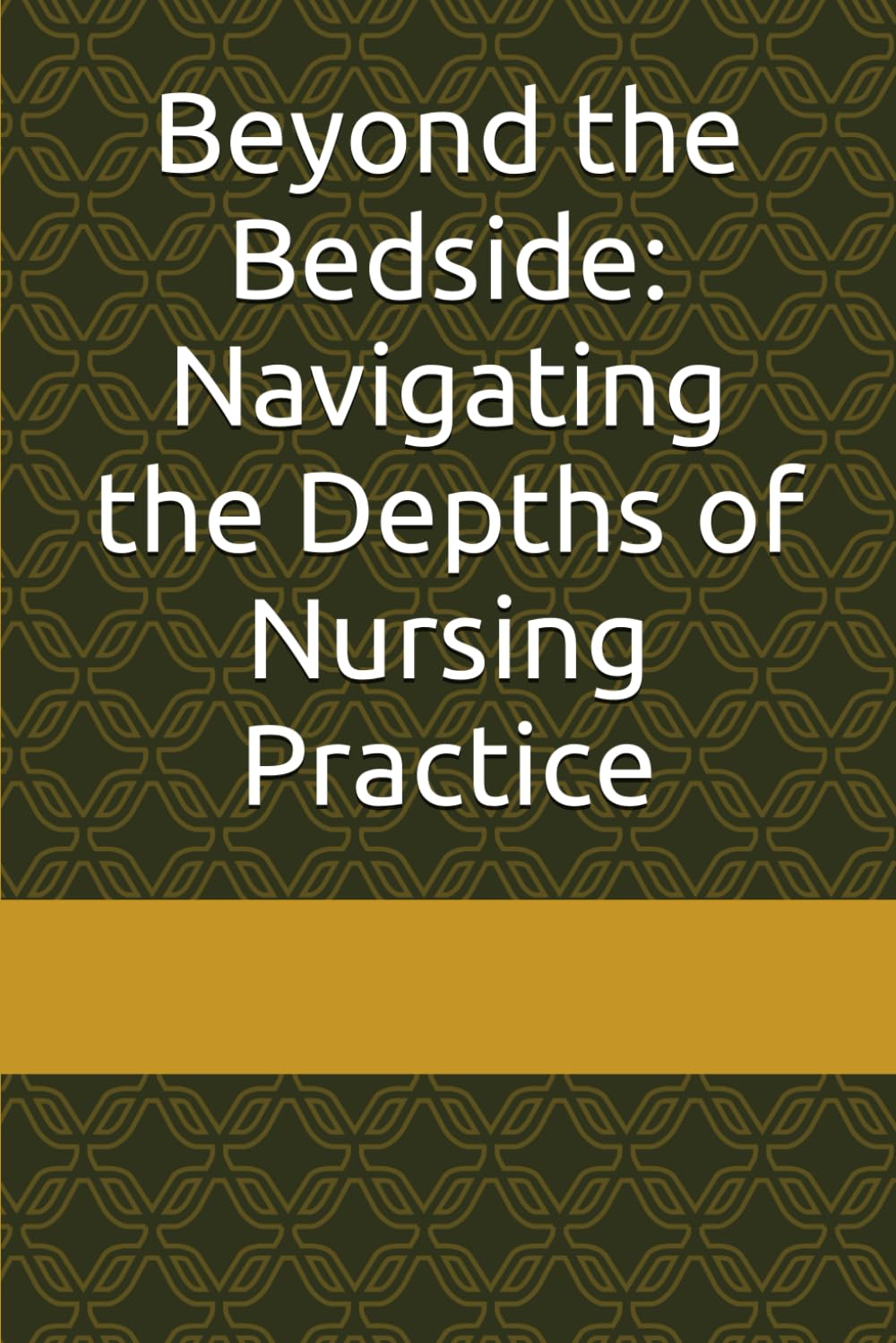 Beyond the Bedside: Navigating the Depths of Nursing Practice