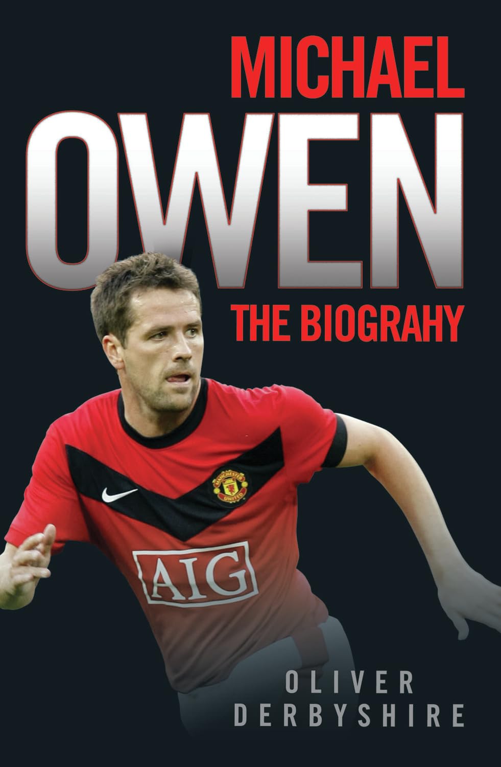 Michael Owen: The Biography      Paperback – July 9, 2010