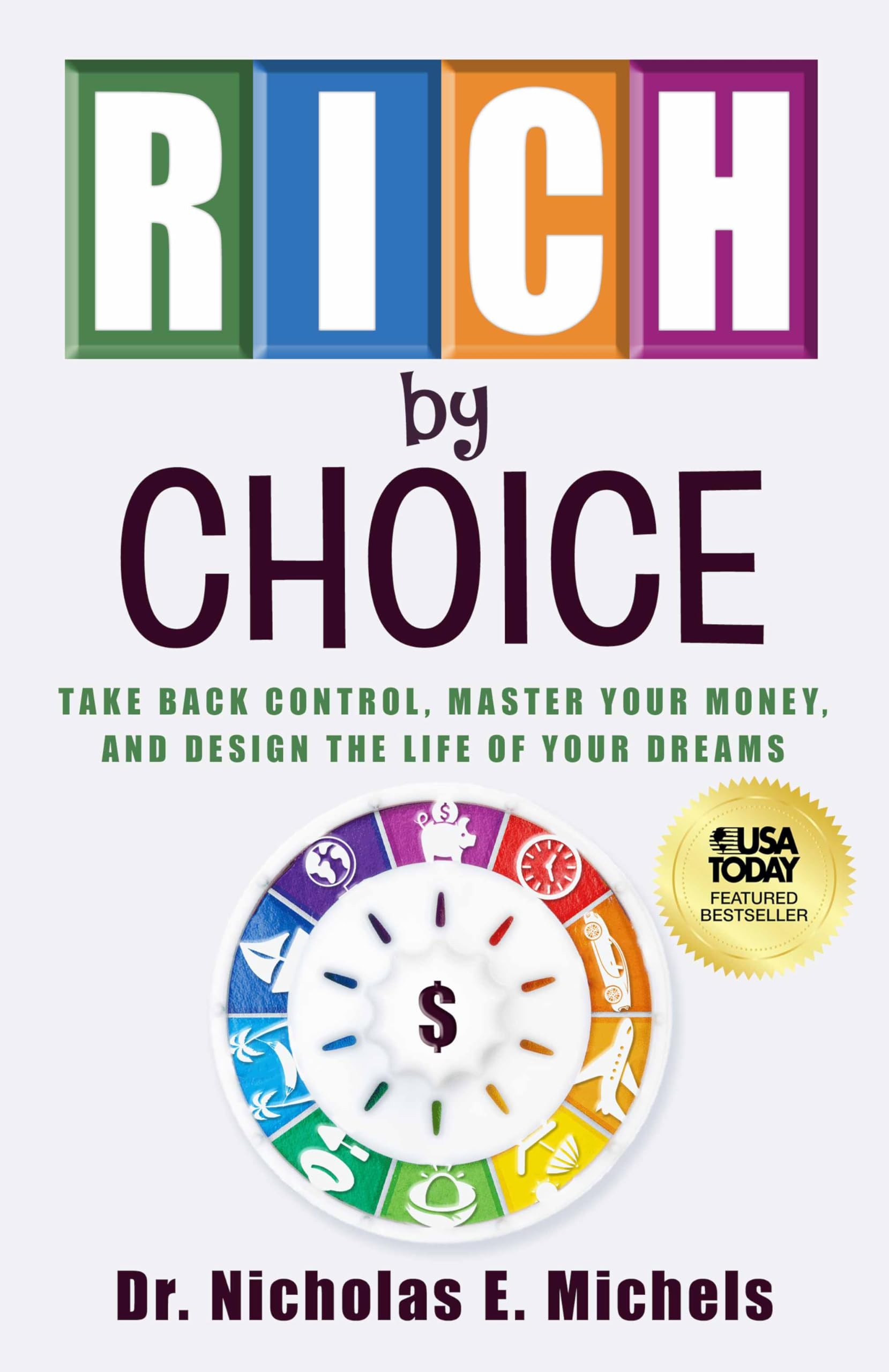 Rich By Choice: Take Back Control, Master Your Money, and Design the Life of Your Dreams