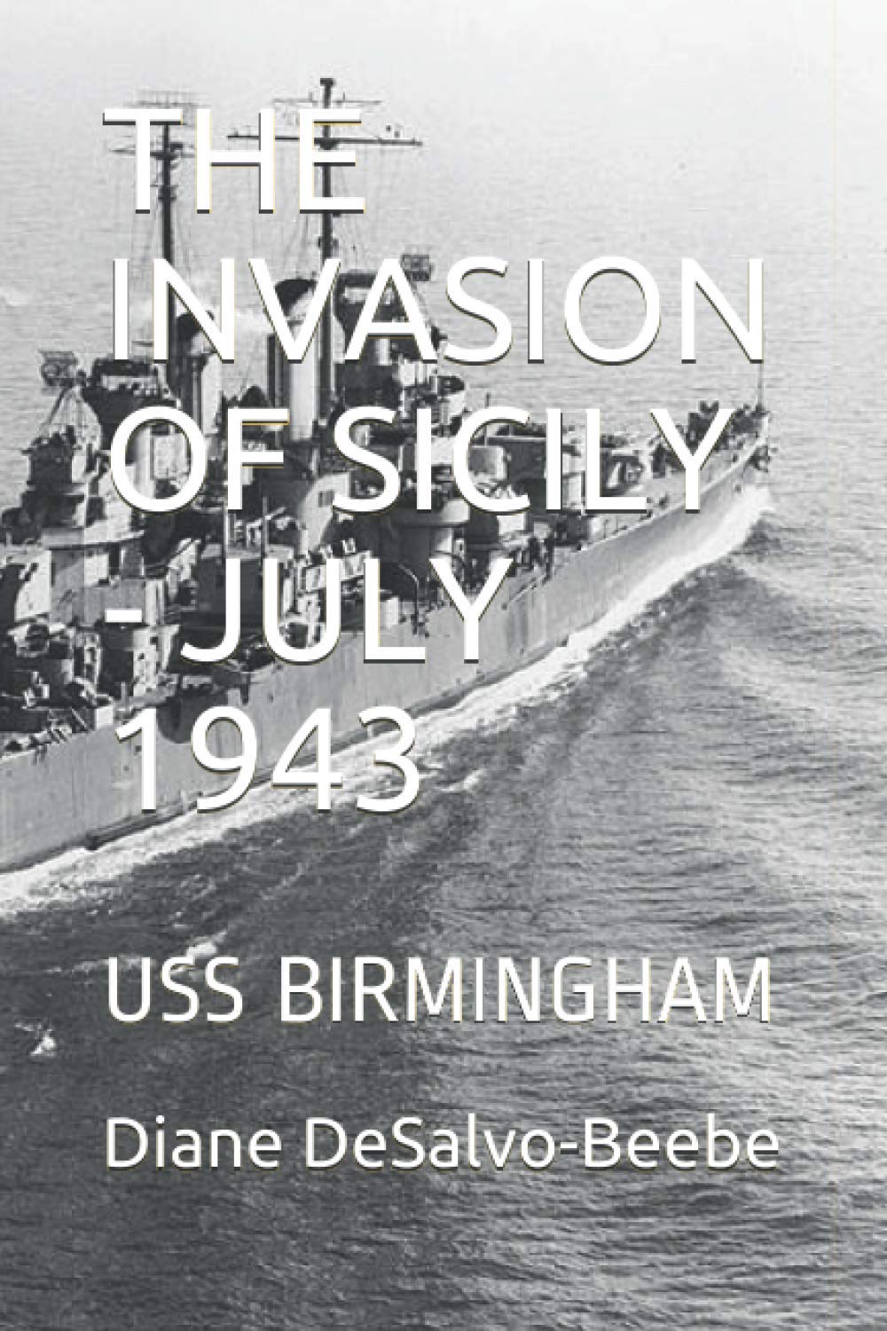 THE INVASION OF SICILY - JULY 1943: USS BIRMINGHAM