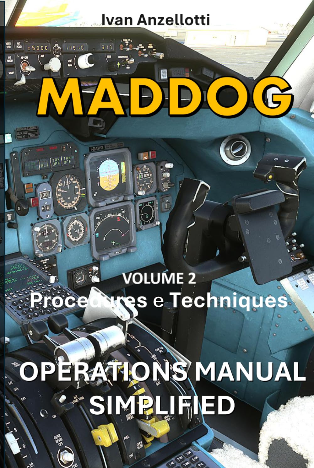 MADDOG OPERATIONS MANUAL Md80: Procedures and Techniques (MADDOG OPERATIONS MANUAL SIMPLIFIED)