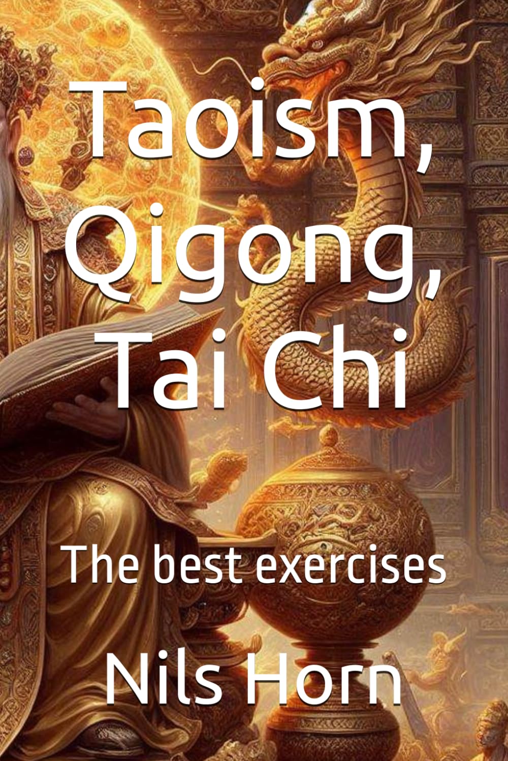 Taoism, Qigong, Tai Chi: The best exercises