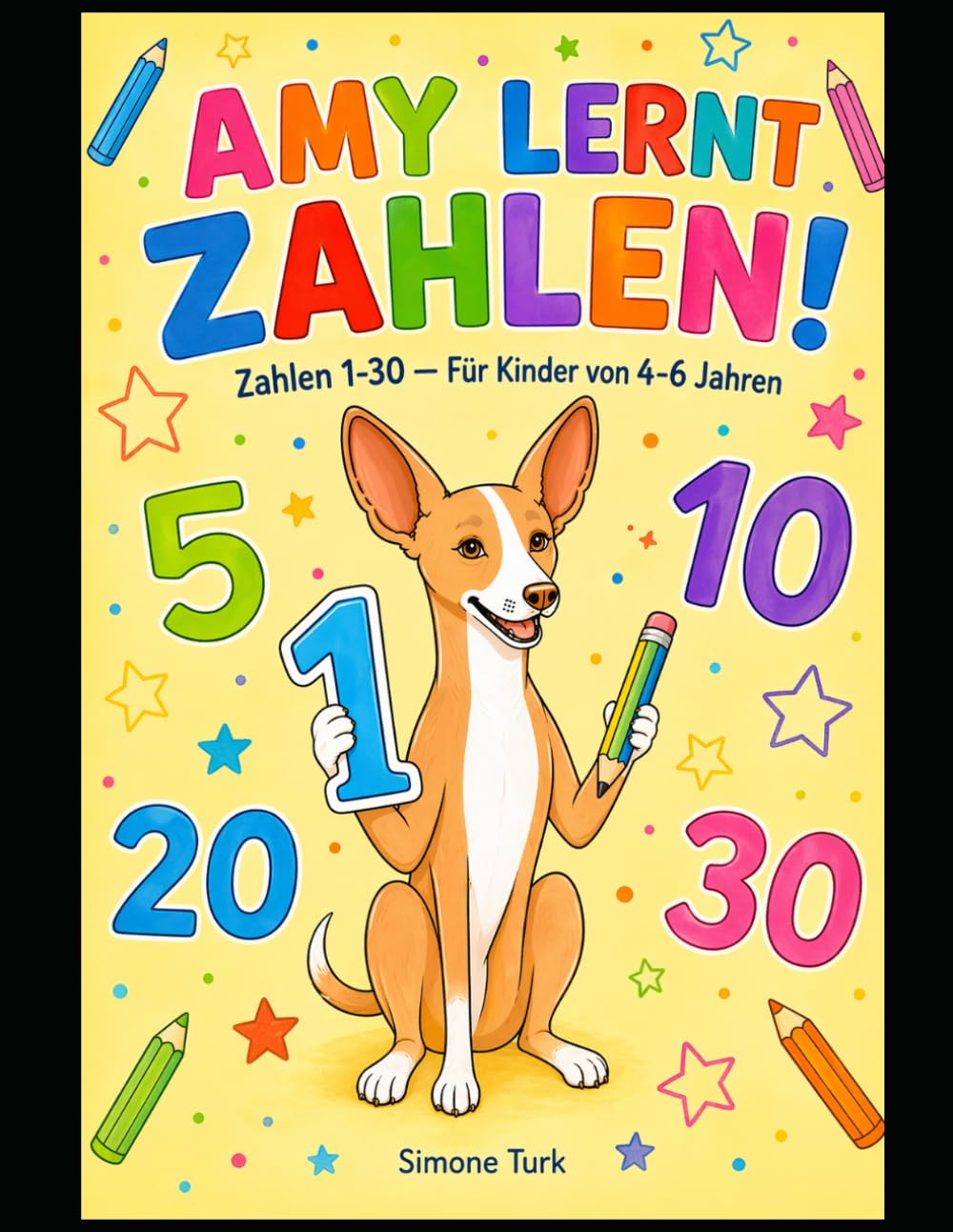 Amy lernt Zahlen!: Zahlen 1-30 — Zählen, Schreiben und Üben für Kinder von 4-6 Jahren