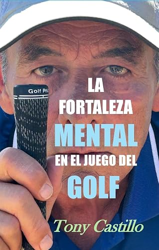 LA FORTALEZA MENTAL EN EL JUEGO DEL GOLF (LIBROS DE GOLF) (Spanish Edition)