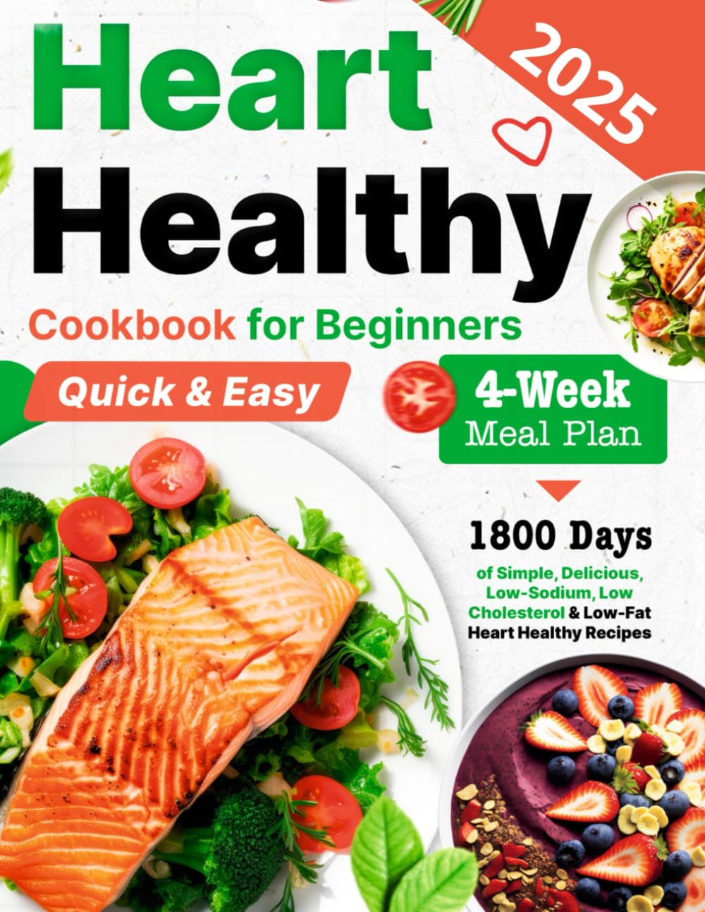 Heart Healthy Cookbook for Beginners: 1800 Days of Simple, Delicious, Low-Sodium, Low Cholesterol & Low-Fat Heart Healthy Recipes for Beginners With a