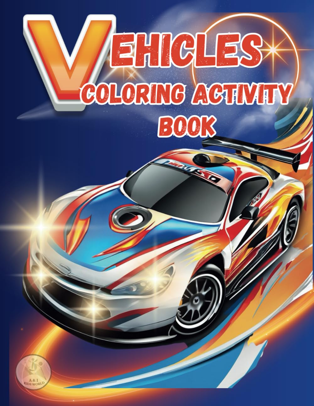Vehicles Coloring Activity Book for Kids ages 4-8: Mega Cars Coloring Book for Boy & Girl I The Ultimate Activity Book for kids ages 5,6,7 I Big ... – Monster Truck, Rescue & Race Car and More!