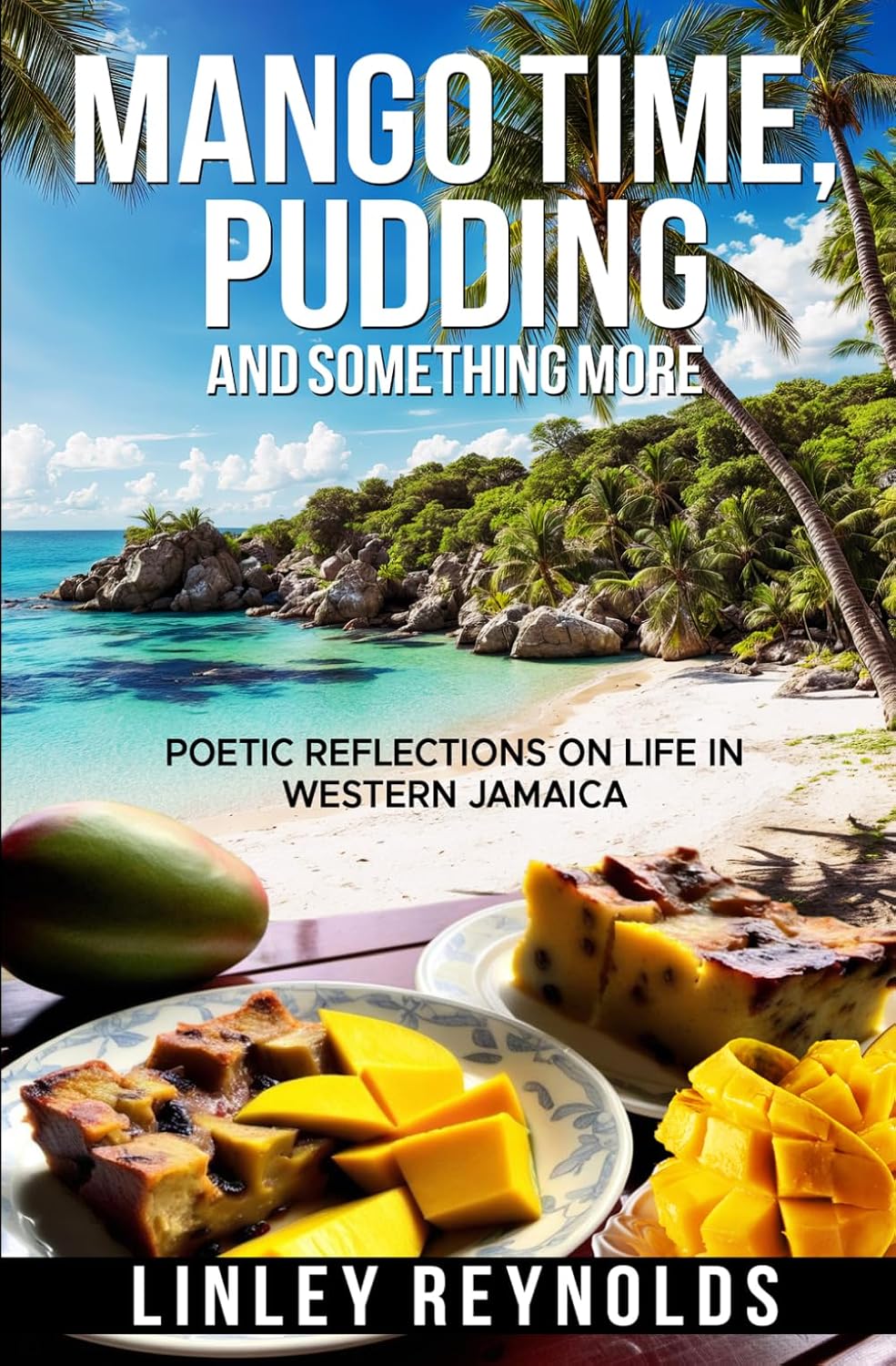 Mango Time, Pudding and Something More: Poetic Reflections on Life in Western Jamaica