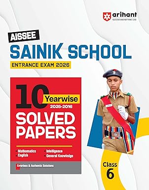 Arihant AISSEE Sainik School Class 6 Entrance Exam 2026 With 10 Years Solved Papers (2025 2016) Includes Mathematics, English, Intelligence & General Knowledge English Medium Paperback 14 April 2025