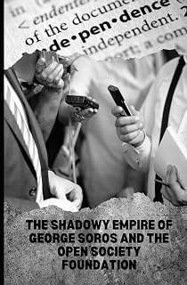 The Shadowy Empire of George Soros and the Open Society Foundation