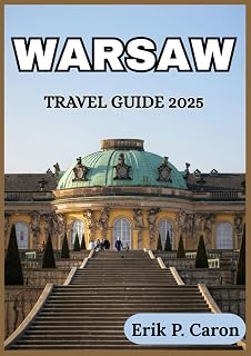 WARSAW TRAVEL GUIDE 2025: Warsaw Uncovered: Local Insights, and Essential Travel Tips