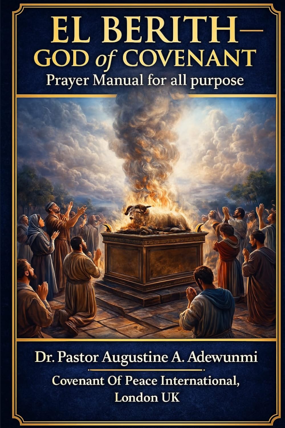 El Berith — God of Covenant: Prayer Manual for Victory, Healing, Deliverance & Dominion