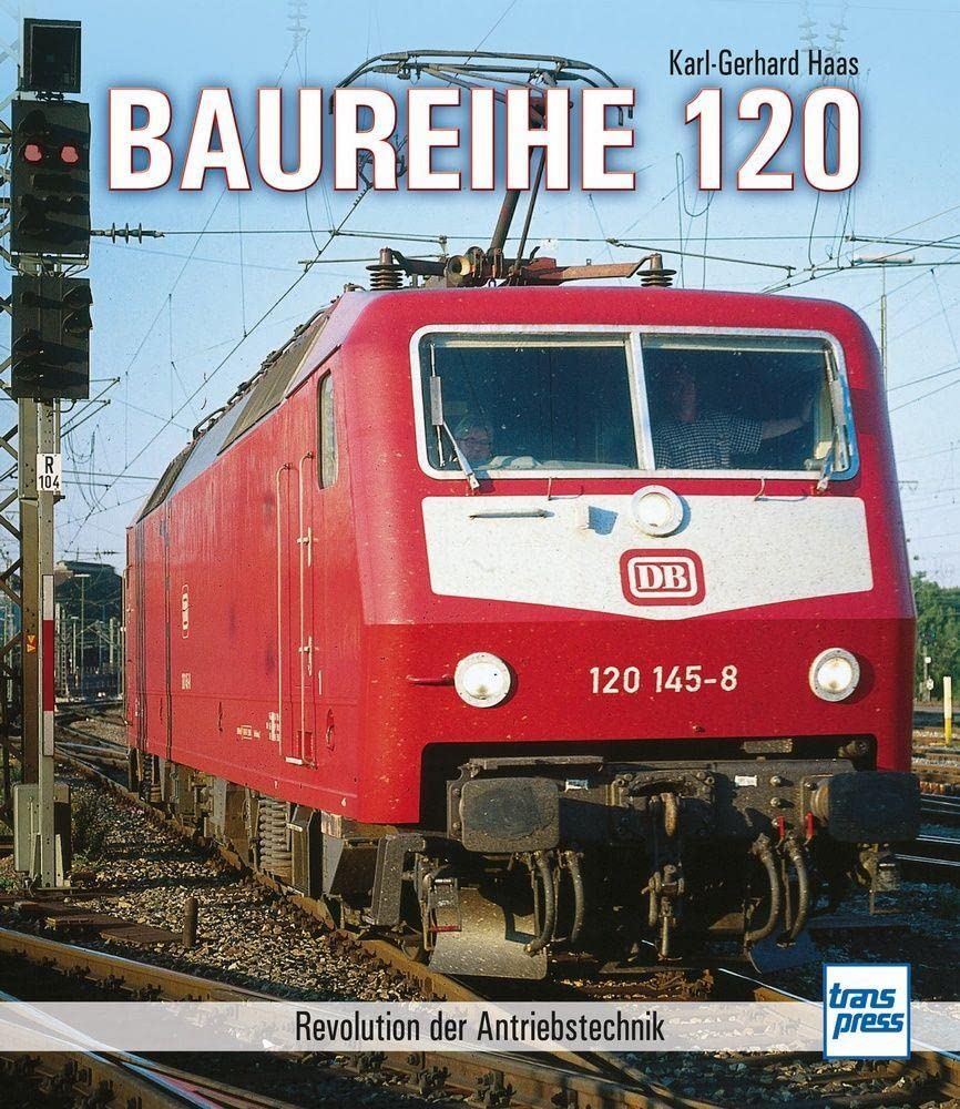 Baureihe 120 Revolution of Drive Technology Transpress Hardcover