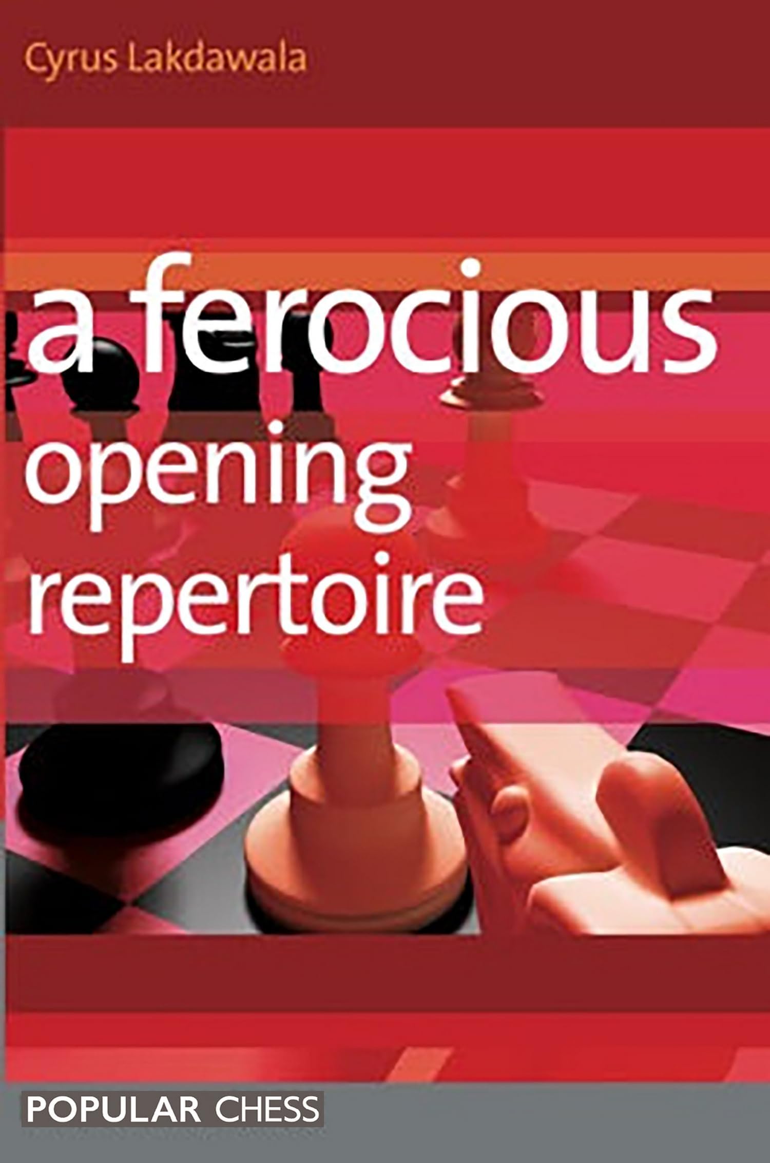 A Ferocious Opening Repertoire (Everyman Chess)