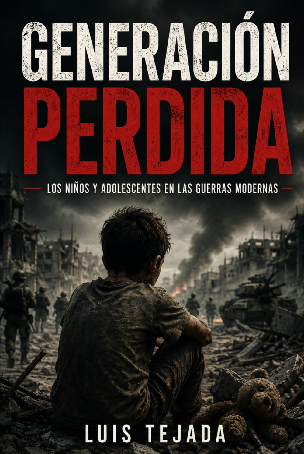 Generación Perdida: Los niños y adolescentes en las guerras modernas (Política y sociedad)