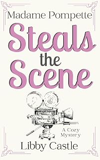 Madame Pompette Steals the Scene: A Cozy Mystery (Madame Pompette's Tea Shop Book 5)