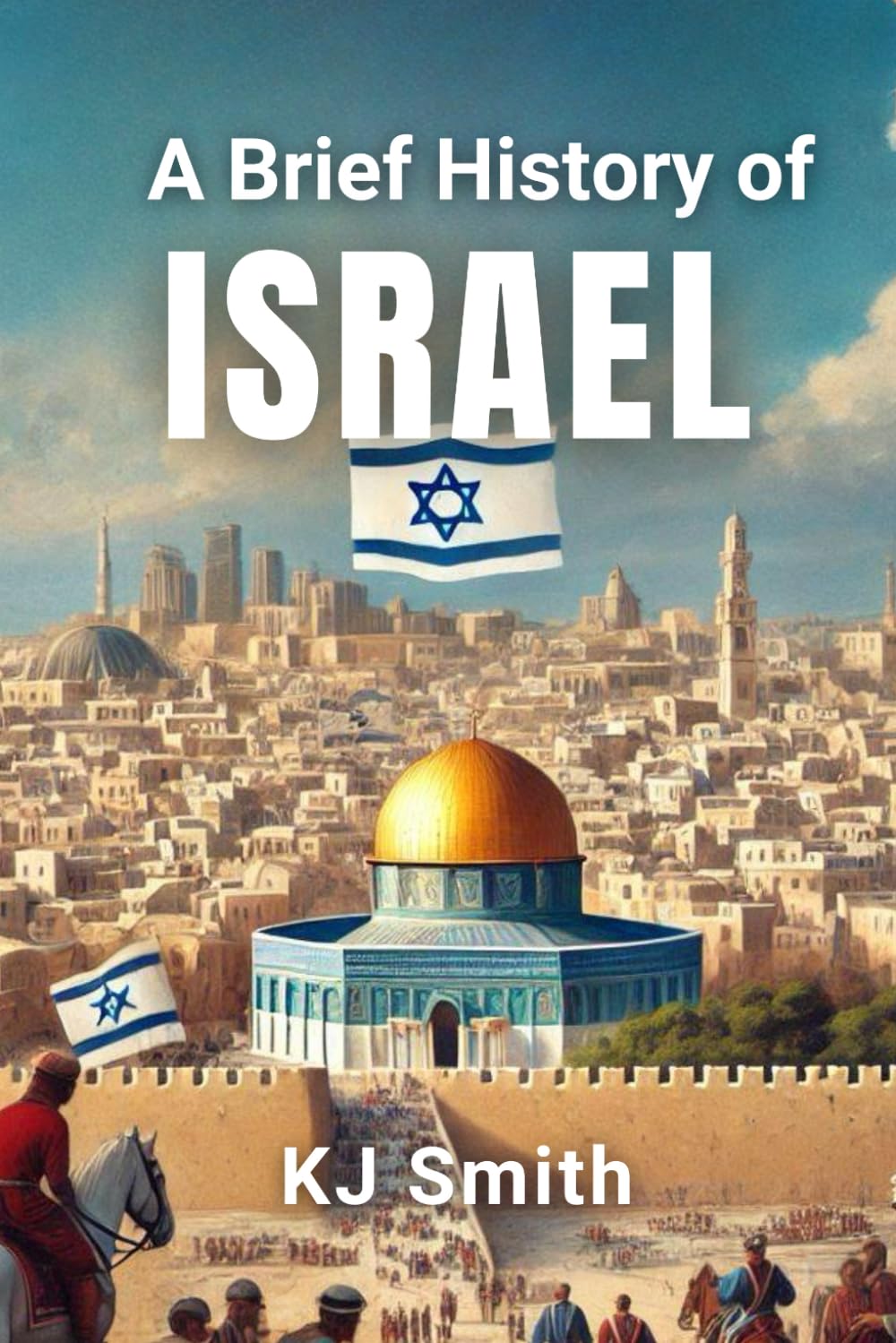 A Brief History of Israel (A Brief History - Around the World Edition)