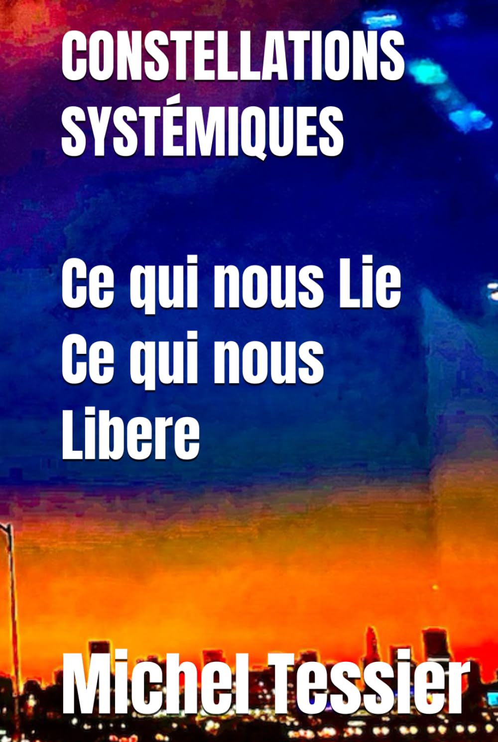 Constellations Systémiques Ce qui nous Lie Ce qui nous Libère