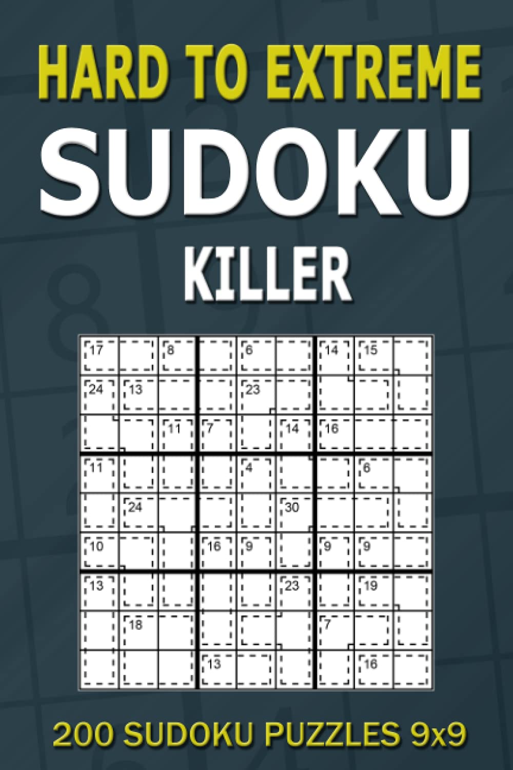 Hard to Extreme Sudoku Killer: 200 Sudoku Puzzles 9x9