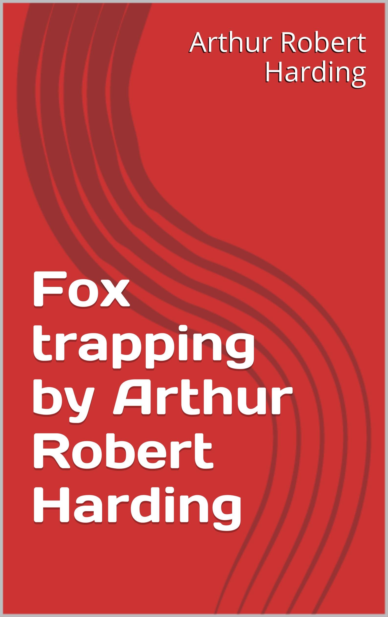 Fox trapping by Arthur Robert Harding