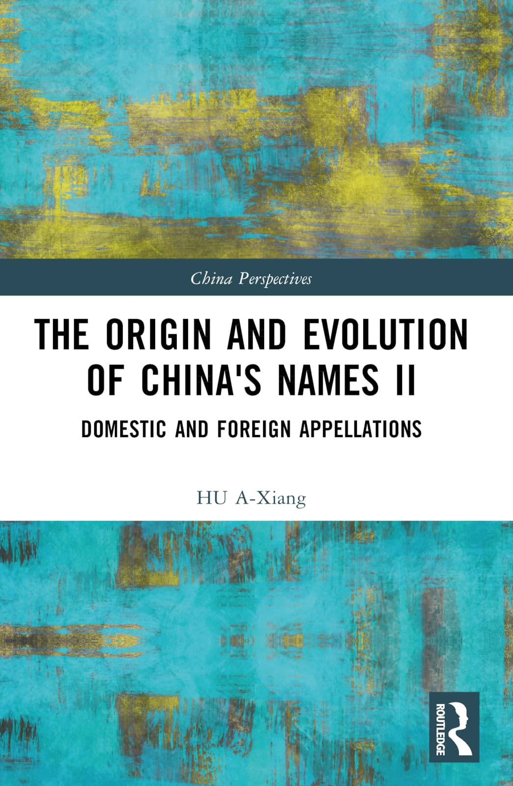 The Origin and Evolution of China's Names II: Domestic and Foreign Appellations (China Perspectives)