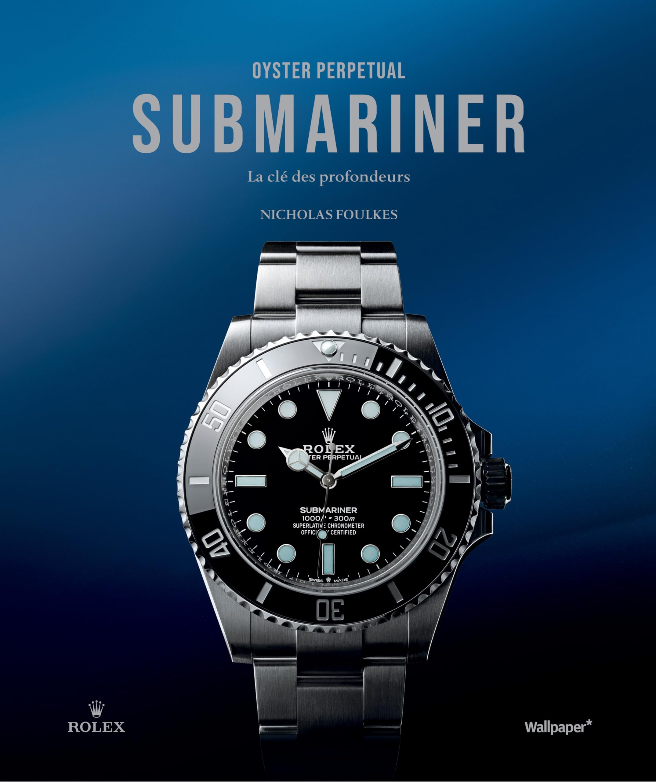 ROLEX SUBMARINER 本 Oyster Perpetual Submariner: La clé des profondeurs : Foulkes