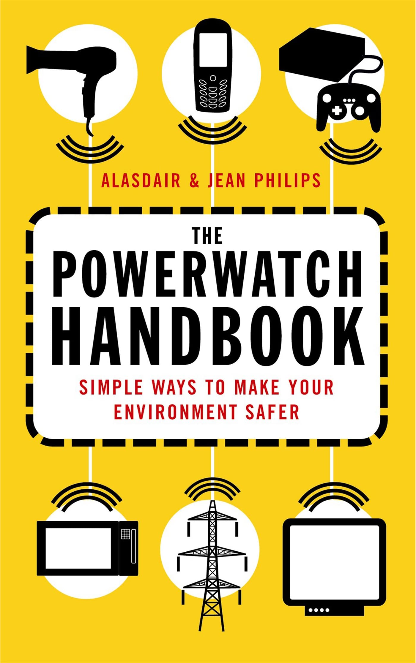 The Powerwatch Handbook: Simple ways to make you Alasdair Philips Paperback