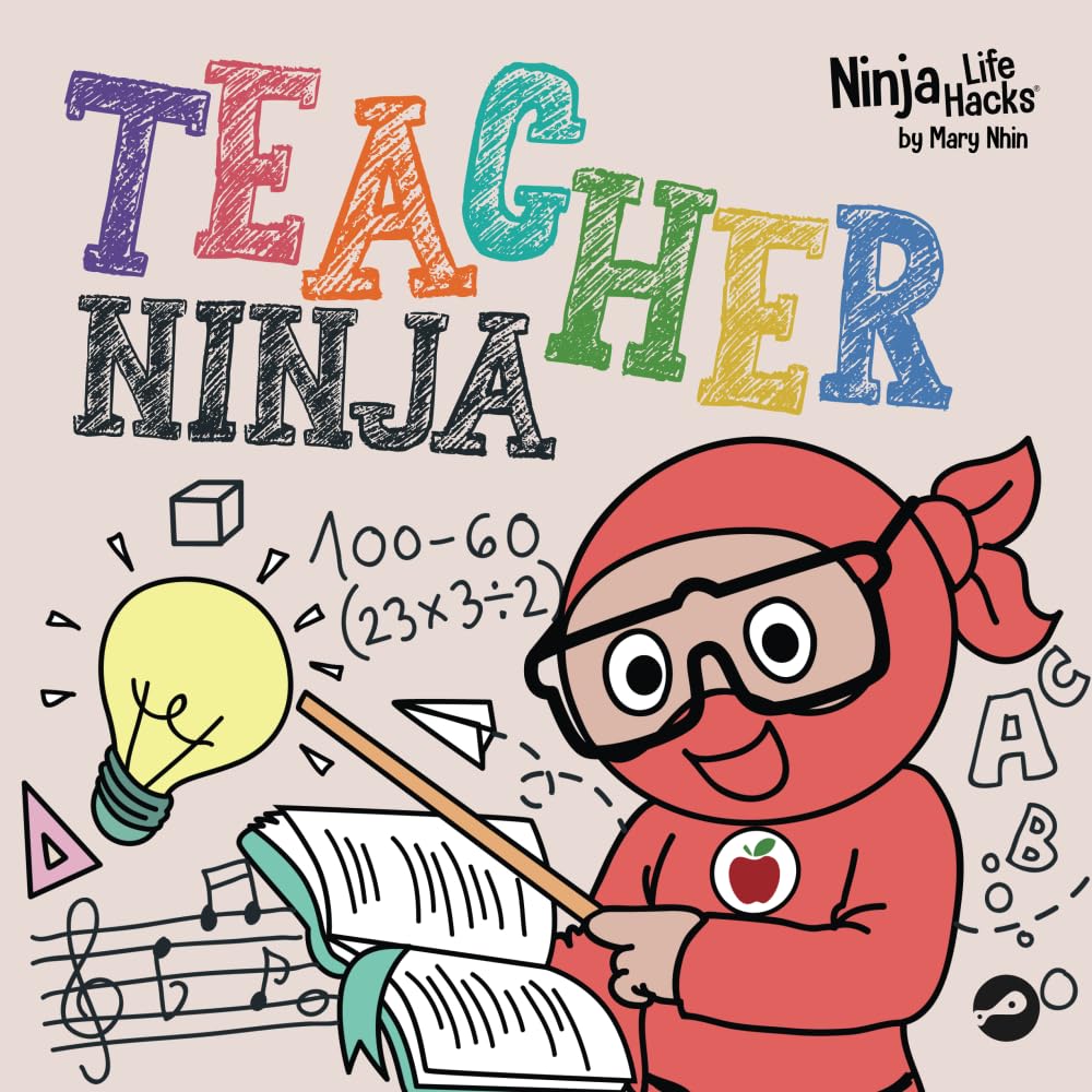 Teacher Ninja: A Children’s Book in Rhyme About Teaching (Ninja Life Hacks)