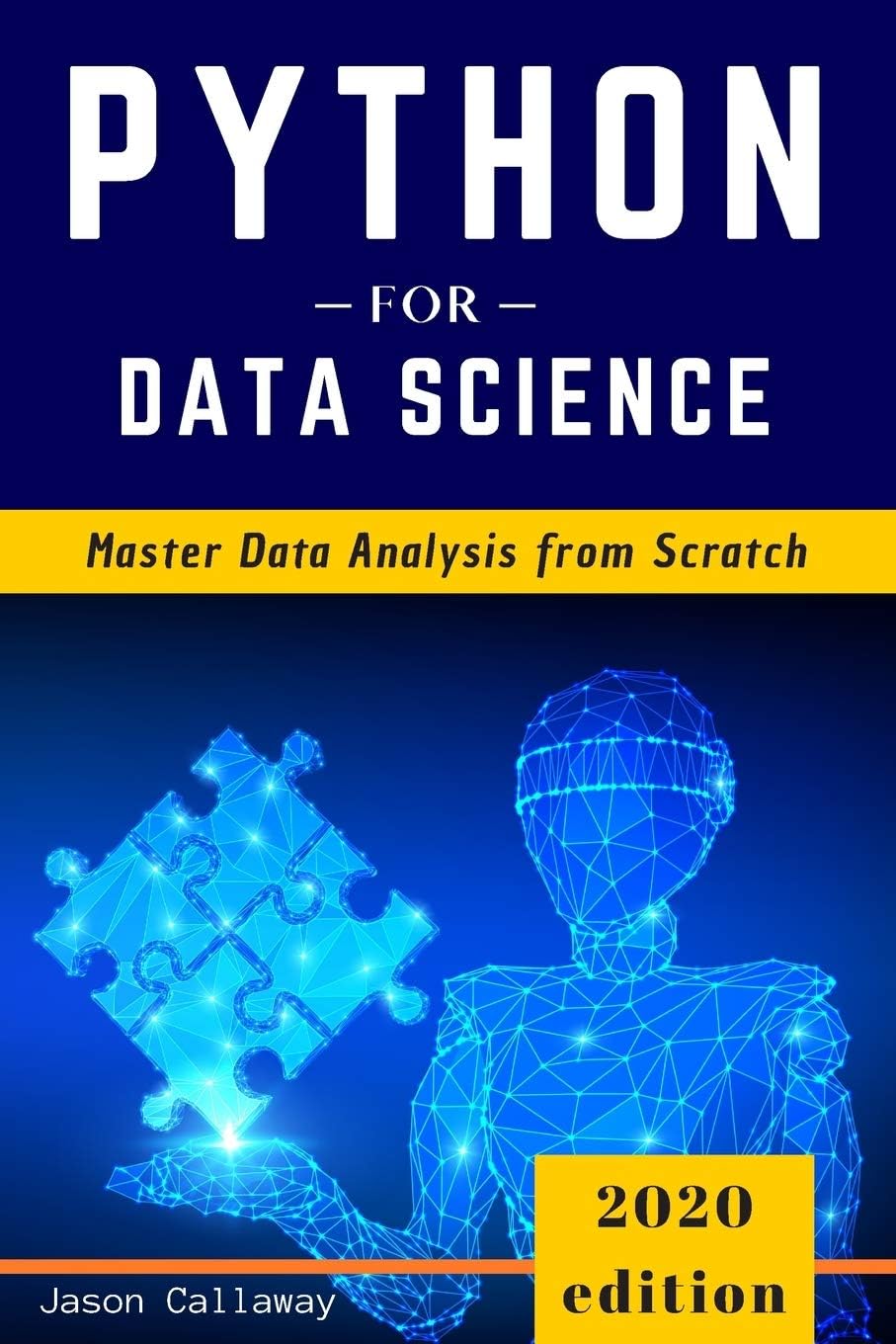 Python for Data Science: Master Data Analysis from Scratch, with Business Analytics Tools and Step-by-Step techniques for Beginners. The Future of Machine Learning & Applied Artificial Intelligence