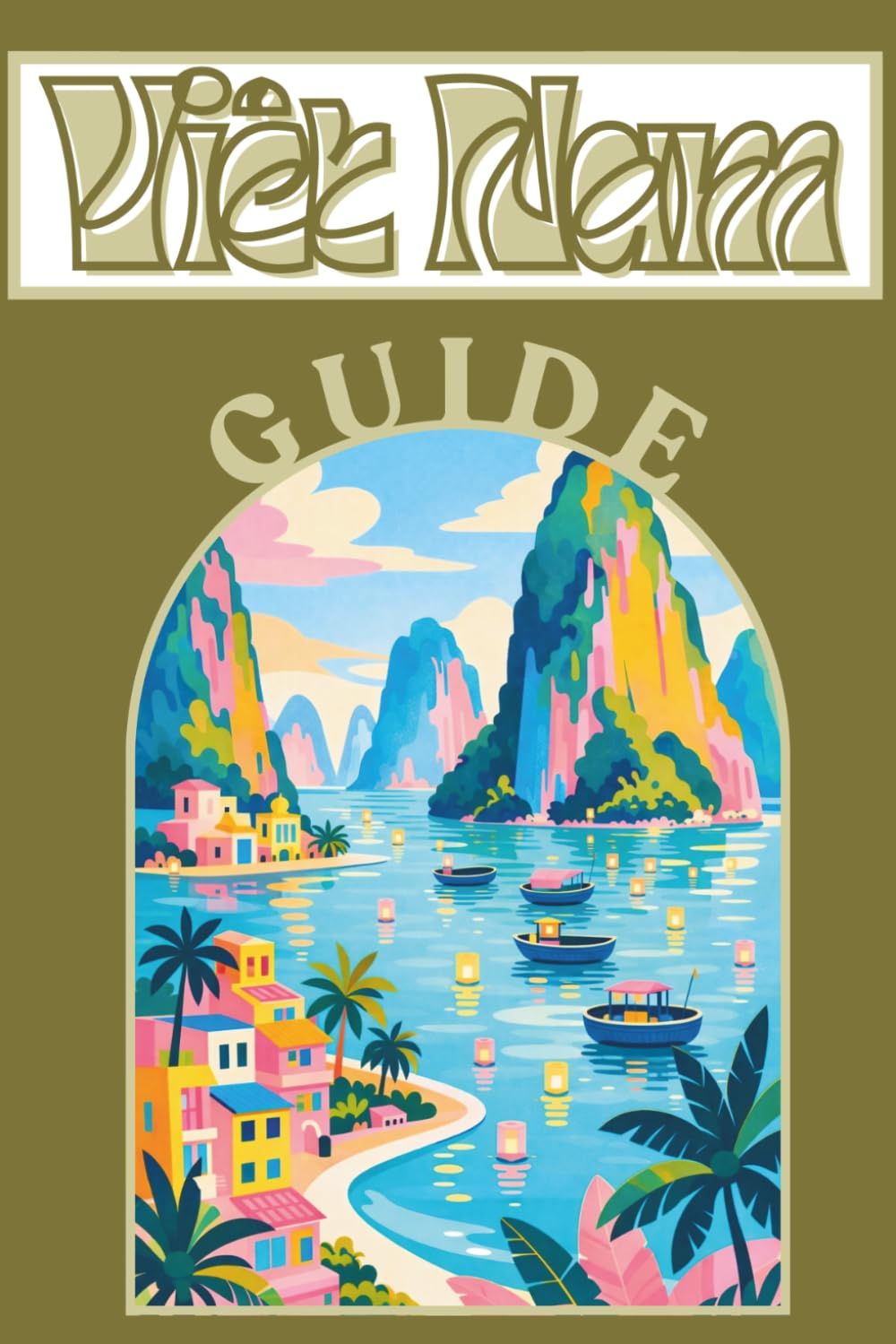 Vietnam Guide (Collection voyage - Expérience & organisation)