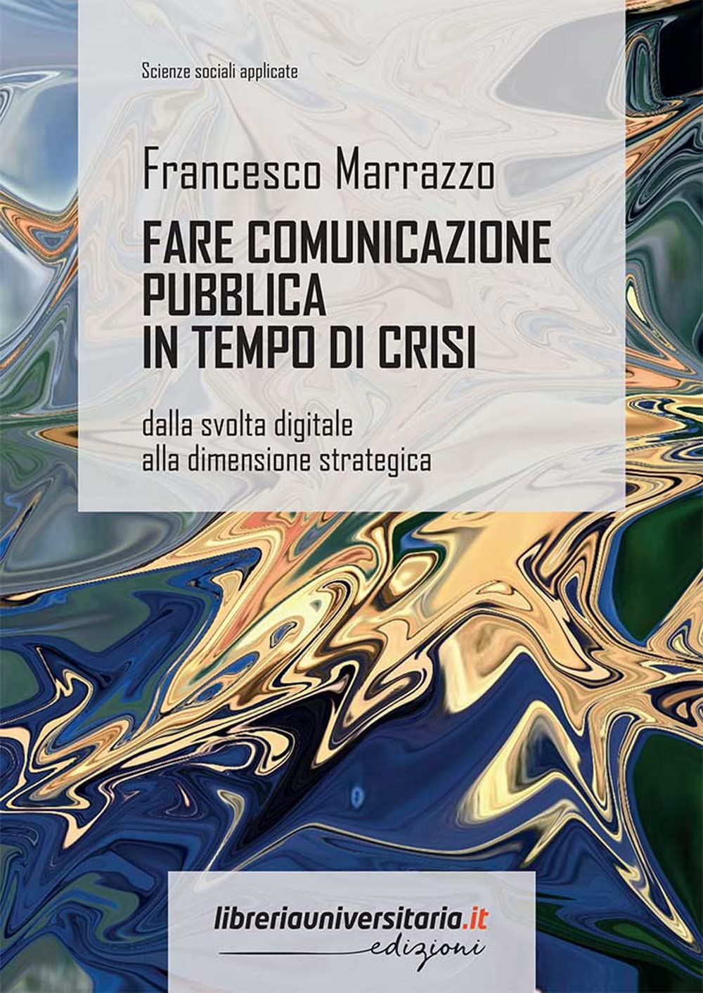 Fare Comunicazione Pubblica In Tempo Di Crisi. Dalla Svolta Digitale Alla Dimensione Strategica - 4