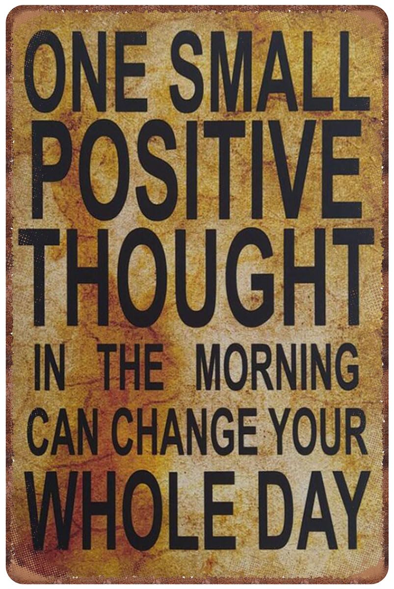 SMAZDFXX One Small Positive Thought in the Morning can Change your Whole Day Aluminum Tin Sign Metal Wall Art for Indoor Outdoor Home Decor Room Door Accessories Poster Housewarming 8"x12"